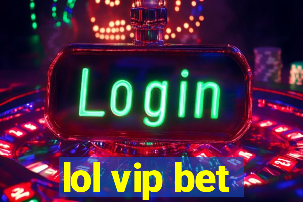 lol vip bet